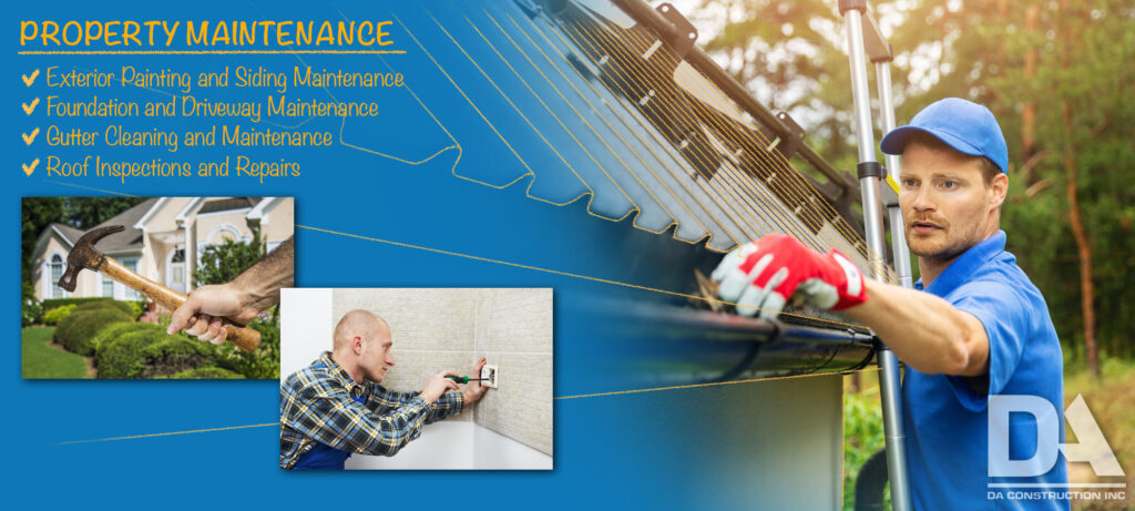 A promotional banner by DA Construction Inc. for property maintenance services. The image displays a collage of maintenance activities with a clear, sunny sky backdrop. On the left, there's a close-up of a hand holding a hammer with a residential house in the background, signifying repair work. In the center, a smaller inset photo shows a worker in a plaid shirt installing an electrical socket, representing interior maintenance. The right side features a man in a blue uniform and cap cleaning a house gutter, emphasizing the hands-on aspect of maintenance services. The list of services offered includes Exterior Painting and Siding Maintenance, Foundation and Driveway Maintenance, Gutter Cleaning and Maintenance, and Roof Inspections and Repairs, each with a checkmark. The DA Construction Inc. logo is prominently featured at the bottom right of the banner.